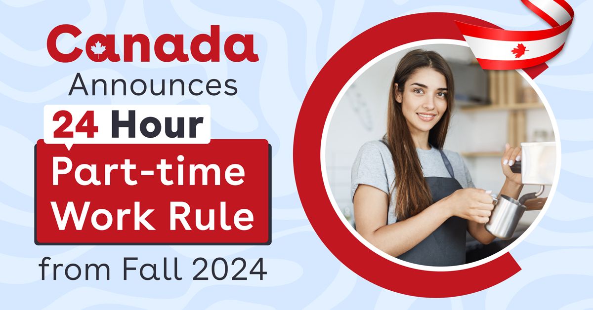 Canada Announces 24 Hour Part-time Work Rule from Fall 2024