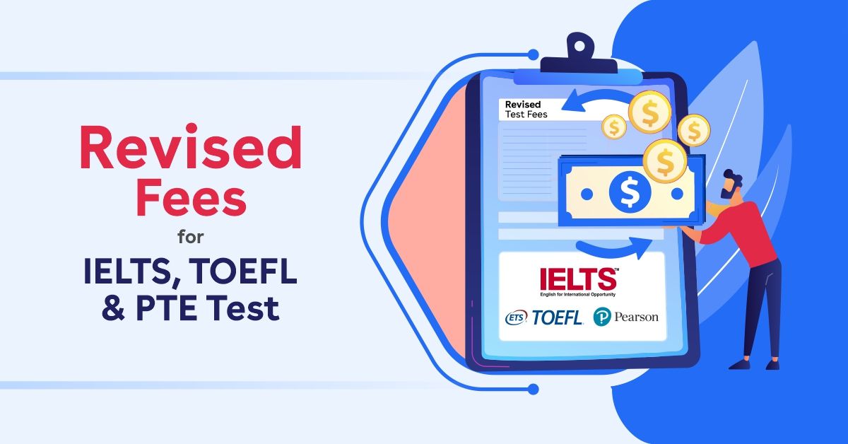 Revised Fees For IELTS TOEFL And PTE Studies Overseas