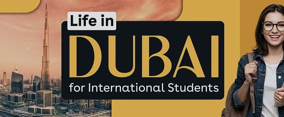 Life in Dubai for International Students
