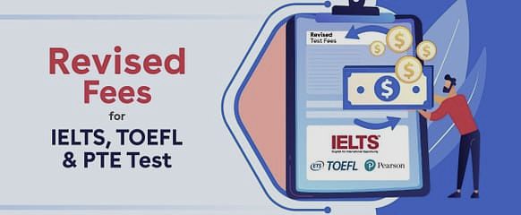 Revised Fees for IELTS, TOEFL, & PTE