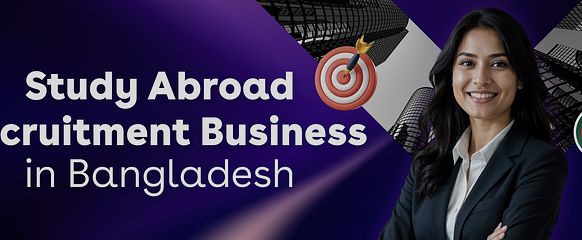 Study Abroad Recruitment Business in Bangladesh