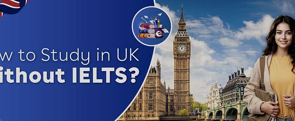 Study in UK Without IELTS